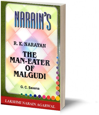 Narain's The Man - Eater of Malgudi (English): R.K. Narayan [Paperback] G.C. Saxena-Characters, Critical Appreciation, Detailed Chapterwise Critical Summary, Including Objective and Long Questions and Answers(Paperback, G.C. Saxena)