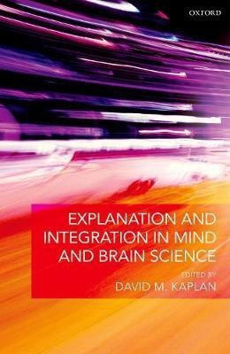 Explanation and Integration in Mind and Brain Science(English, Hardcover, unknown)