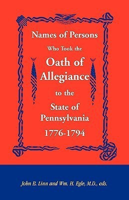 Names of Persons Who Took the Oath of Allegiance to the State of Pennsylvania 1776-1794(English, Paperback, unknown)