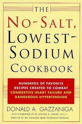 The No-Salt, Lowest-Sodium Cookbook(English, Paperback, Gazzaniga Donald A)