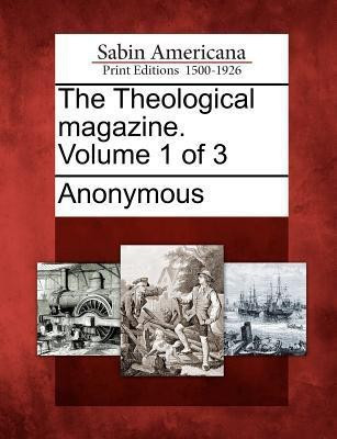 The Theological Magazine. Volume 1 of 3(English, Paperback, unknown)