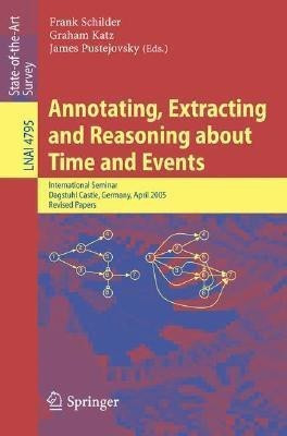 Annotating, Extracting and Reasoning about Time and Events(English, Paperback, unknown)