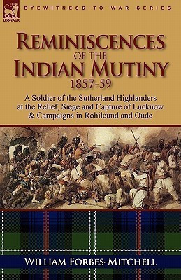 Reminiscences of the Indian Mutiny 1857-59(English, Hardcover, Forbes-Mitchell William)