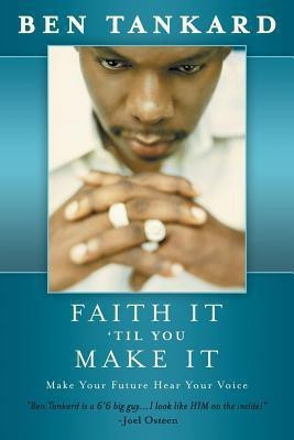 Faith It 'Til You Make It(English, Paperback, Tankard Ben)