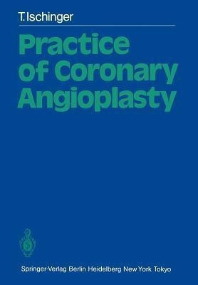 Practice of Coronary Angioplasty(English, Paperback, Ischinger Thomas)