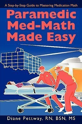 Paramedic Med-Math Made Easy(English, Paperback, Pettway Bsn Diane MS RN)