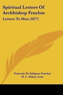 Spiritual Letters Of Archbishop Fenelon(English, Paperback, Fenelon Francois de Salignac)