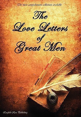 The Love Letters of Great Men - the Most Comprehensive Collection Available(English, Hardcover, Albert Prince)