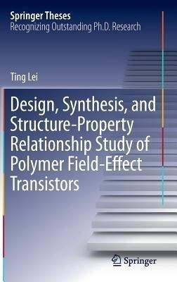 Design, Synthesis, and Structure-Property Relationship Study of Polymer Field-Effect Transistors(English, Hardcover, Lei Ting)