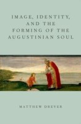 Image, Identity, and the Forming of the Augustinian Soul(English, Hardcover, Drever Matthew)