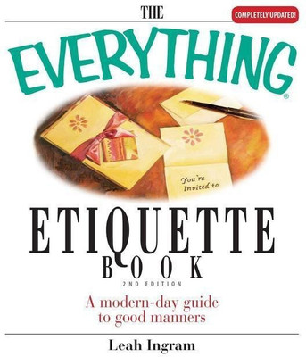 The Everything Etiquette Book(English, Paperback, Ingram Leah)