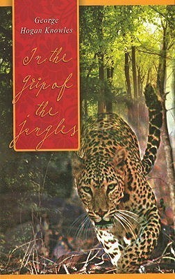 In the Grip of the Jungles(English, Paperback, Knowles Georg Hogan)