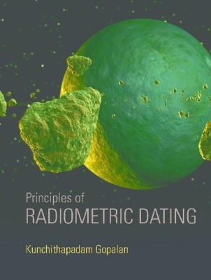 Principles of Radiometric Dating(English, Hardcover, Gopalan Kunchithapadam)