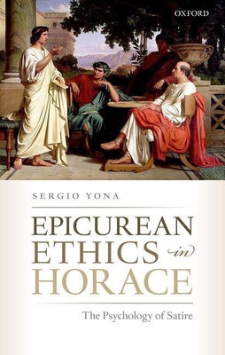 Epicurean Ethics in Horace(English, Hardcover, Yona Sergio)