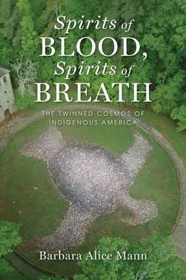 Spirits of Blood, Spirits of Breath(English, Paperback, Mann Barbara Alice)