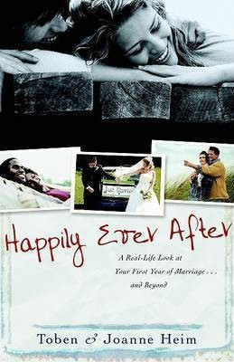 Happily Ever After - A Real-Life Look at Your First Year of Marriage . . . and Beyond(English, Paperback, Heim Toben, Joann)