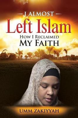 I Almost Left Islam(English, Paperback, Zakiyyah Umm)