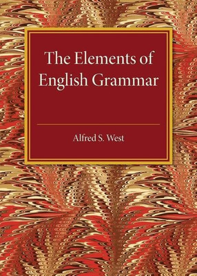 The Elements of English Grammar(English, Paperback, West Alfred S.)