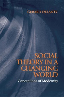 Social Theory in a Changing World(English, Paperback, Delanty Gerard)