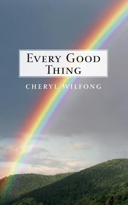 Every Good Thing(English, Paperback, Wilfong Cheryl)