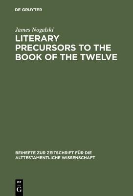 Literary Precursors to the Book of the Twelve(English, Hardcover, Nogalski James)