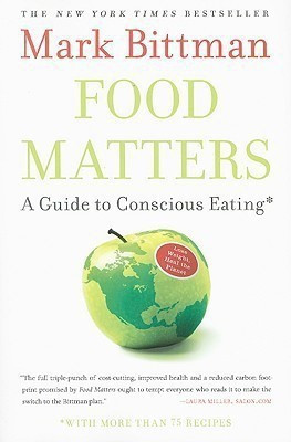 Food Matters: A Guide to Conscious Eating with More than 75 Recipes(English, Paperback, Bittman Mark)