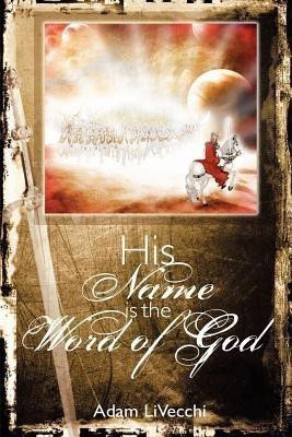 His Name Is the Word of God(English, Paperback, Livecchi Adam J)