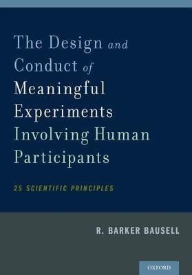 The Design and Conduct of Meaningful Experiments Involving Human Participants(English, Paperback, Bausell R. Barker)