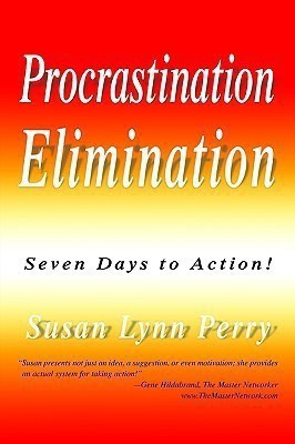 Procrastination Elimination  - Seven Days to Action!(English, Paperback, Perry Susan Lynn)