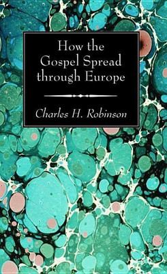 How the Gospel Spread through Europe(English, Paperback, Robinson Charles H)