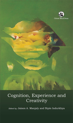 Cognition, Experience and Creativity(English, Paperback, Bipin Indurkhya Jaison A. Manjaly)