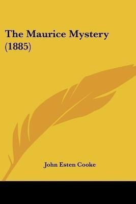 The Maurice Mystery (1885)(English, Paperback, Cooke John Esten)