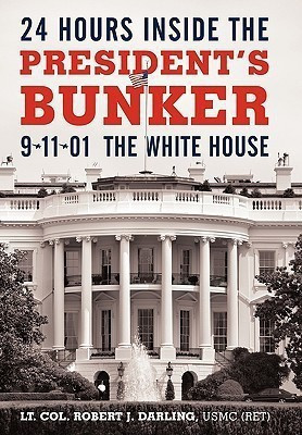 24 Hours Inside the President's Bunker(English, Hardcover, Darling Usmc (Ret) Lt Col Robert J)