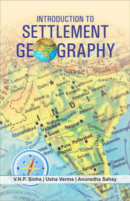 Introduction to Settlement Geography  - Introduction to Settlement Geography(English, Paperback, V.N.P. Sinha, Usha Verma, Anuradha Sahay)