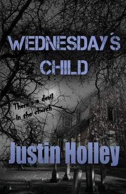 Wednesday's Child(English, Paperback, Holley Justin)