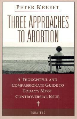 Three Approaches to Abortion(English, Paperback, Kreeft Peter J.)