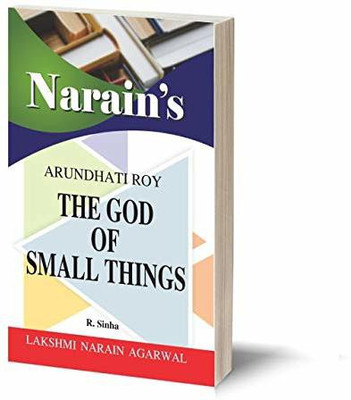 Narain's The God Of Small Things(English): Arundhati Roy [Paperback] R. Sinha-General Introduction, Character Sketches, Long Short and Objective Questions and Answers(Paperback, R. Sinha)