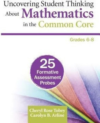 Uncovering Student Thinking About Mathematics in the Common Core, Grades 6-8(English, Paperback, Tobey Cheryl Rose)