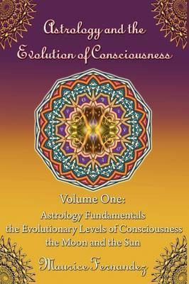 Astrology and the Evolution of Consciousness-Volume 1(English, Paperback, Fernandez Maurice)
