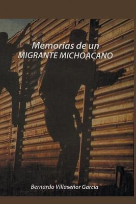 Memorias de Un Migrante Michoacano(Spanish, Paperback, Garcia Bernardo Villasenor)