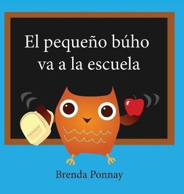 El pequeno buho va a la escuela(Spanish, Hardcover, Ponnay Brenda)