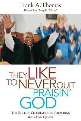 They Like to Never Quit Praisin' God(English, Paperback, Thomas Frank A Dr)