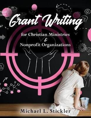 Grant Writing for Christian Ministries & Nonprofit Organizations(English, Paperback, Stickler Michael L)