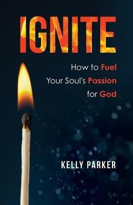 Ignite(English, Paperback, Parker Kelly)