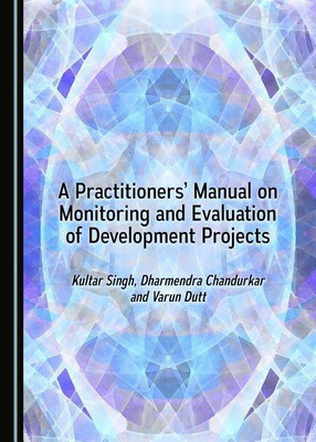 A Practitioners' Manual on Monitoring and Evaluation of Development Projects(English, Hardcover, Chandurkar Dharmendra)