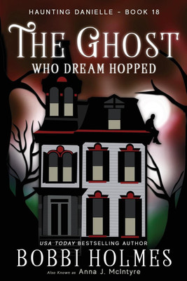 The Ghost Who Dream Hopped(English, Paperback, Holmes Bobbi)