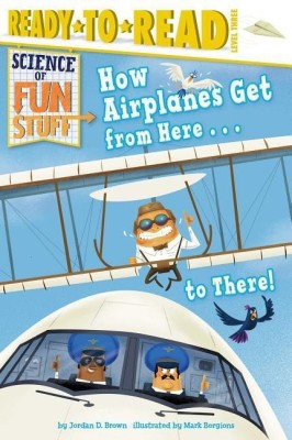 How Airplanes Get from Here . . . to There!(English, Hardcover, Brown Jordan D)