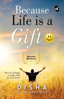 Because Life is a Gift  - Stories of Hope, Courage and Perseverance(English, Paperback, Chabbra MS Disha)