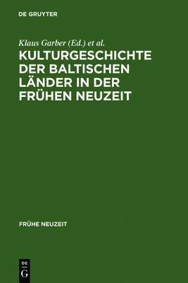 Kulturgeschichte der baltischen Laender in der Fruehen Neuzeit(German, Hardcover, unknown)