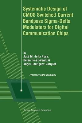 Systematic Design of CMOS Switched-Current Bandpass Sigma-Delta Modulators for Digital Communication Chips(English, Paperback, unknown)